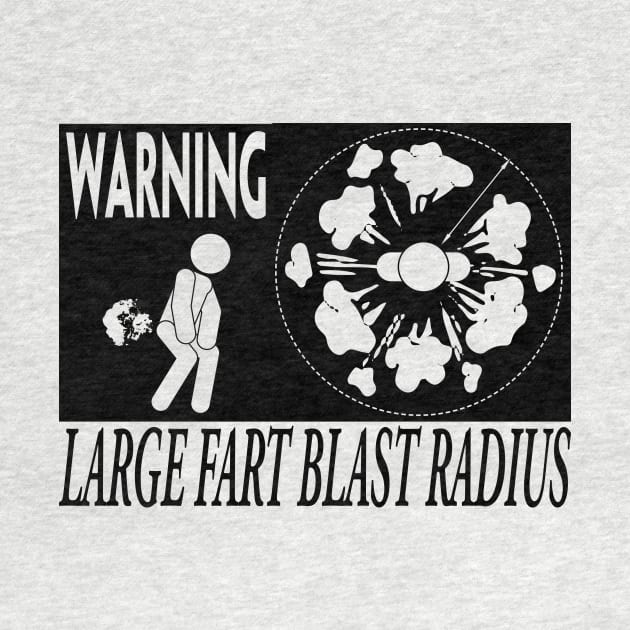 WARNING LARGE FART BLAST RADIUS by TextGraphicsUSA